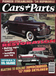 CARS & PARTS 1993 APR - '41 CHEVROLET CABRIOLET, '57 CHEVY RESTO, '57 SKYLINER